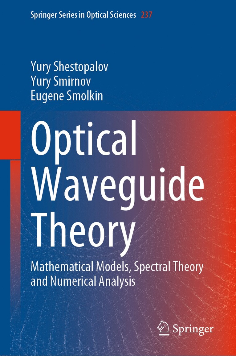 Yury Shestopalov, Yury Smirnov, Eugene Smolkin - Optical Waveguide Theory, Inbunden