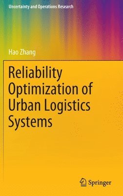 Hao Zhang - Reliability Optimization of Urban Logistics Systems, Inbunden