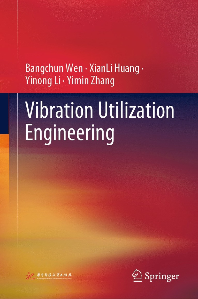 Bangchun Wen, XianLi Huang, Yinong Li, Yimin Zhang, Xianli Huang - Vibration Utilization Engineering, Inbunden
