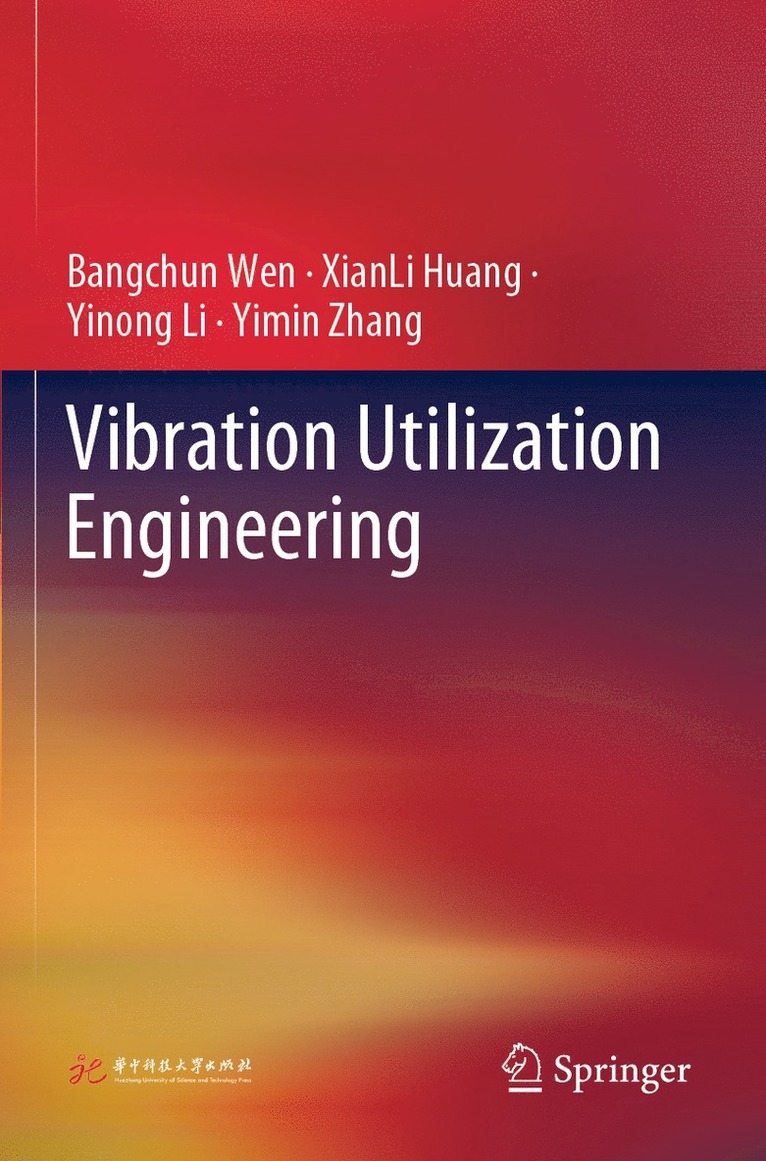 Bangchun Wen, XianLi Huang, Yinong Li, Yimin Zhang, Xianli Huang - Vibration Utilization Engineering, Häftad