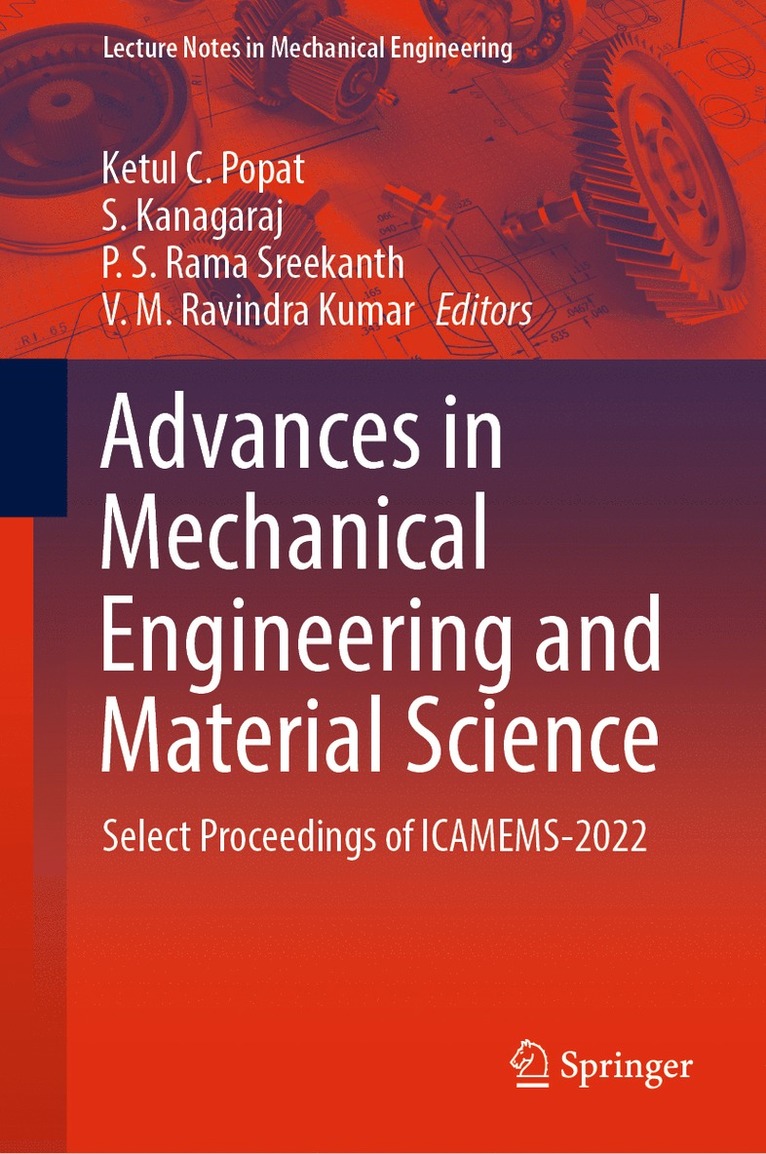 Ketul C. Popat, S. Kanagaraj, P. S. Rama Sreekanth, V. M. Ravindra Kumar - Advances in Mechanical Engineering and Material Science, Inbunden