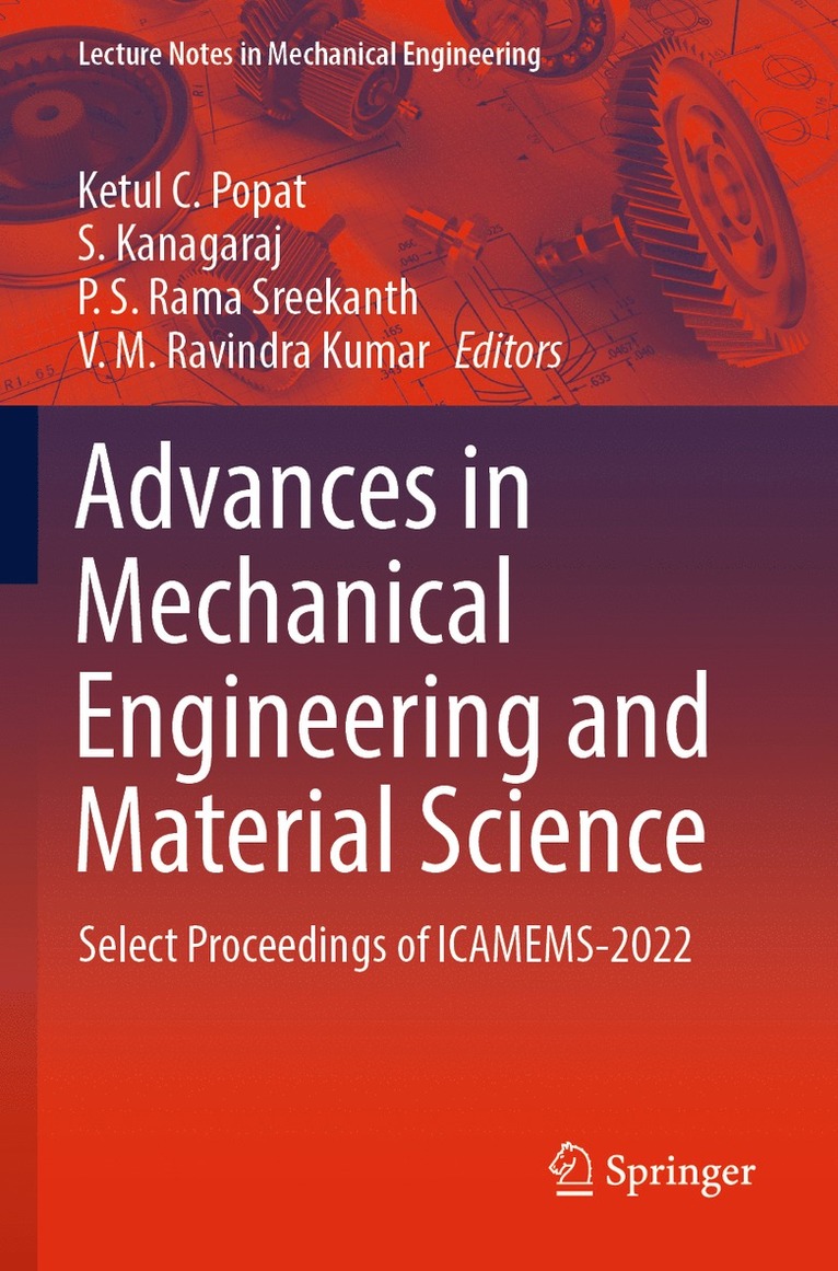 Ketul C. Popat, S. Kanagaraj, P. S. Rama Sreekanth, V. M. Ravindra Kumar - Advances in Mechanical Engineering and Material Science, Häftad