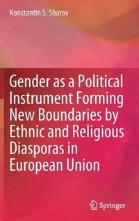 bokomslag Gender as a Political Instrument Forming New Boundaries by Ethnic and Religious Diasporas in European Union