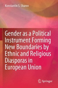 bokomslag Gender as a Political Instrument Forming New Boundaries by Ethnic and Religious Diasporas in European Union