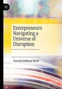 bokomslag Entrepreneurs Navigating a Universe of Disruption