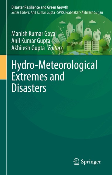 Manish Kumar Goyal, Anil Kumar Gupta, Akhilesh Gupta - Hydro-Meteorological Extremes and Disasters, Inbunden