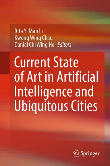 Rita Yi Man Li, Kwong Wing Chau, Daniel Chi Wing Ho - Current State of Art in Artificial Intelligence and Ubiquitous Cities, Inbunden