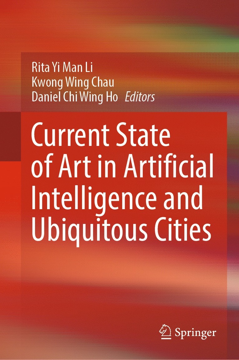 Rita Yi Man Li, Kwong Wing Chau, Daniel Chi Wing Ho - Current State of Art in Artificial Intelligence and Ubiquitous Cities, Inbunden