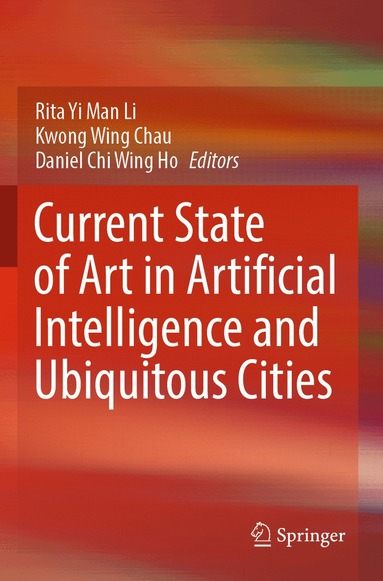 Rita Yi Man Li, Kwong Wing Chau, Daniel Chi Wing Ho - Current State of Art in Artificial Intelligence and Ubiquitous Cities, Häftad