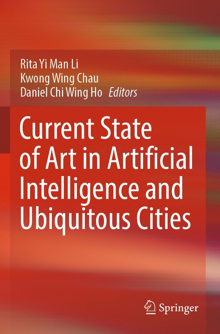 Rita Yi Man Li, Kwong Wing Chau, Daniel Chi Wing Ho - Current State of Art in Artificial Intelligence and Ubiquitous Cities, Häftad