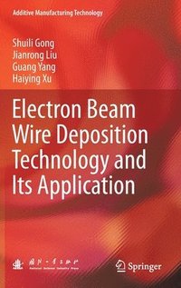 bokomslag Electron Beam Wire Deposition Technology and Its Application