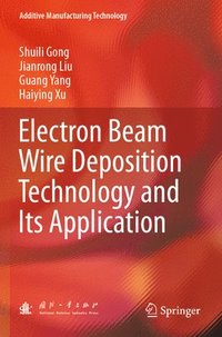bokomslag Electron Beam Wire Deposition Technology and Its Application