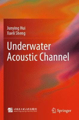 Junying Hui, Xueli Sheng - Underwater Acoustic Channel, Häftad