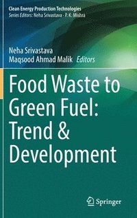 bokomslag Food Waste to Green Fuel: Trend & Development