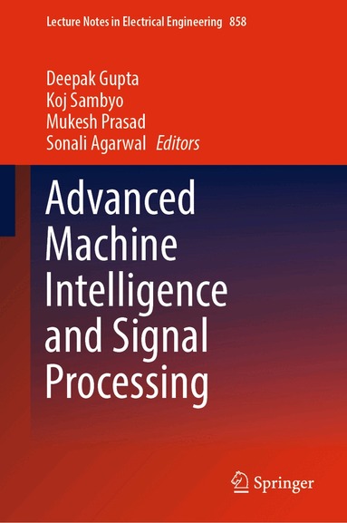 Deepak Gupta, Koj Sambyo, Mukesh Prasad, Sonali Agarwal - Advanced Machine Intelligence and Signal Processing, Inbunden