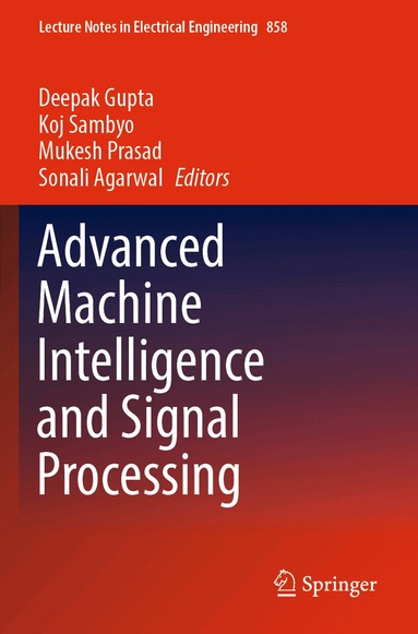 Deepak Gupta, Koj Sambyo, Mukesh Prasad, Sonali Agarwal - Advanced Machine Intelligence and Signal Processing, Häftad