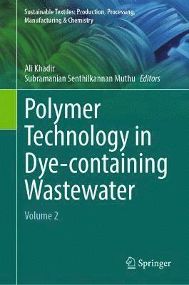 Ali Khadir, Subramanian Senthilkannan Muthu - Polymer Technology in Dye-containing Wastewater, Inbunden