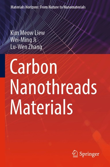 Kim Meow Liew, Wei-Ming Ji, Lu-Wen Zhang - Carbon Nanothreads Materials, Häftad
