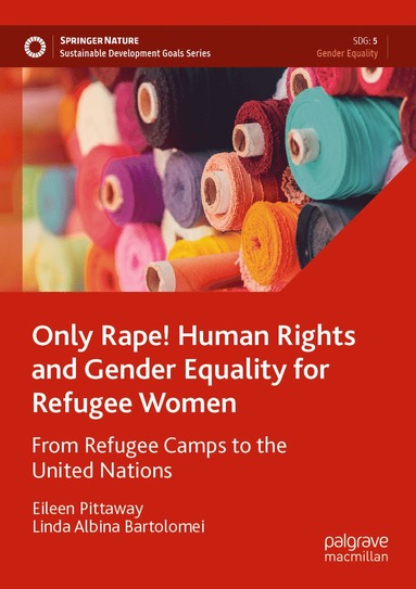 bokomslag Only Rape! Human Rights and Gender Equality for Refugee Women