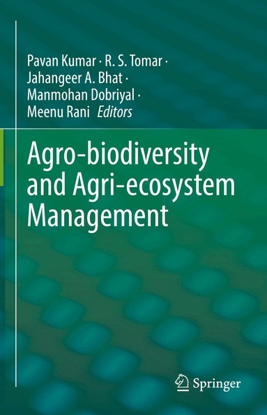 Pavan Kumar, R. S. Tomar, Jahangeer A. Bhat, Manmohan Dobriyal, Meenu Rani - Agro-biodiversity and Agri-ecosystem Management, Inbunden