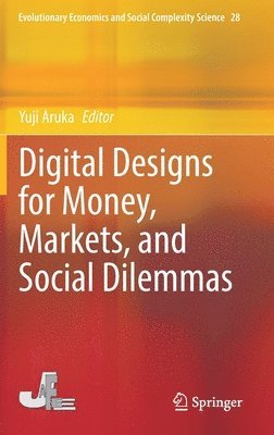 Digital Designs for Money, Markets, and Social Dilemmas 1