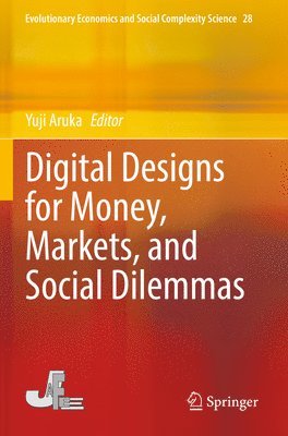 Digital Designs for Money, Markets, and Social Dilemmas 1