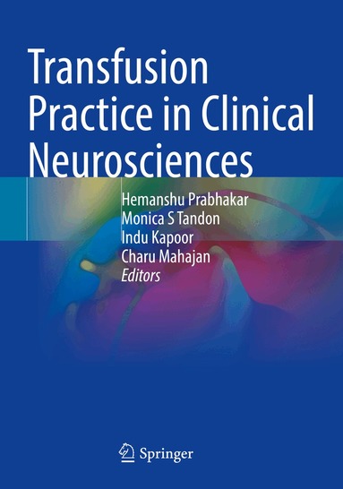 Hemanshu Prabhakar, Monica S Tandon, Indu Kapoor, Charu Mahajan - Transfusion Practice in Clinical Neurosciences, Häftad