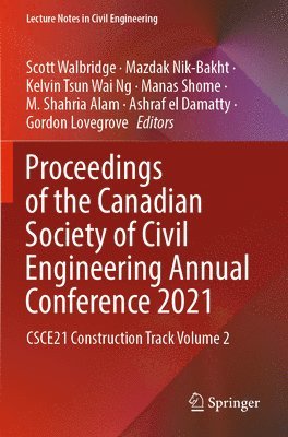 Scott Walbridge, Mazdak Nik-Bakht, Kelvin Tsun Wai Ng, Manas Shome, M. Shahria Alam, Ashraf el Damatty, Gordon Lovegrove - Proceedings of the Canadian Society of Civil Engineering Annual Conference 2021, Häftad