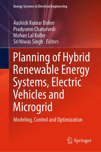 Aashish Kumar Bohre, Pradyumn Chaturvedi, Mohan Lal Kolhe, Sri Niwas Singh - Planning of Hybrid Renewable Energy Systems, Electric Vehicles and Microgrid, Inbunden