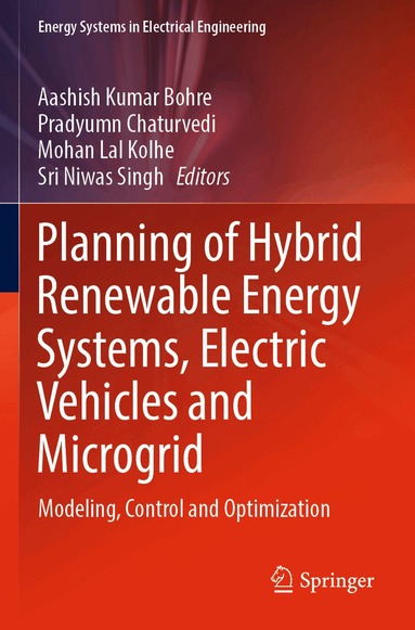 Aashish Kumar Bohre, Pradyumn Chaturvedi, Mohan Lal Kolhe, Sri Niwas Singh - Planning of Hybrid Renewable Energy Systems, Electric Vehicles and Microgrid, Häftad