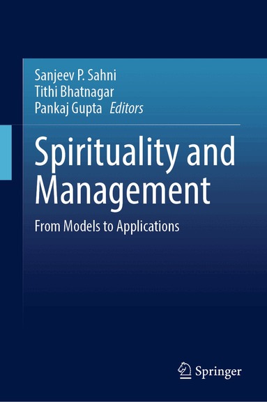 Sanjeev P. Sahni, Tithi Bhatnagar, Pankaj Gupta - Spirituality and Management, Inbunden
