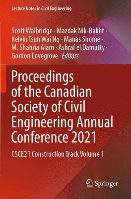 Scott Walbridge, Mazdak Nik-Bakht, Kelvin Tsun Wai Ng, Manas Shome, M. Shahria Alam, Ashraf el Damatty, Gordon Lovegrove - Proceedings of the Canadian Society of Civil Engineering Annual Conference 2021, Häftad