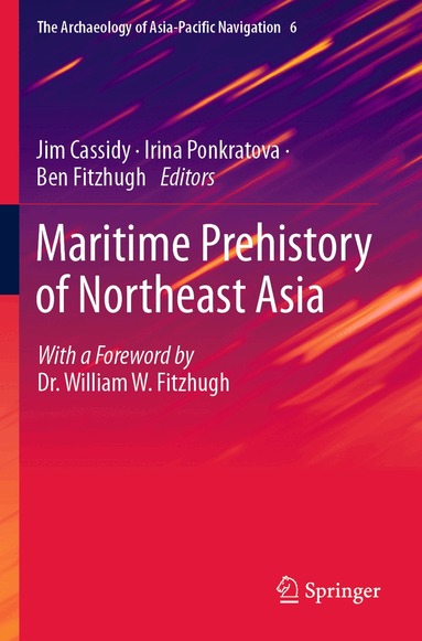 Jim Cassidy, Irina Ponkratova, Ben Fitzhugh - Maritime Prehistory of Northeast Asia, Häftad