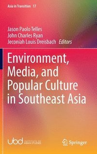 bokomslag Environment, Media, and Popular Culture in Southeast Asia