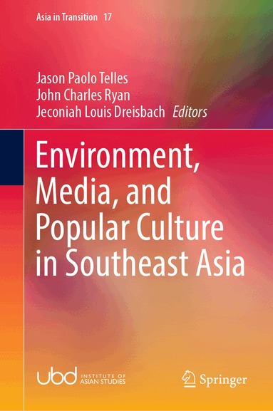Jason Paolo Telles, John Charles Ryan, Jeconiah Louis Dreisbach - Environment, Media, and Popular Culture in Southeast Asia, Inbunden