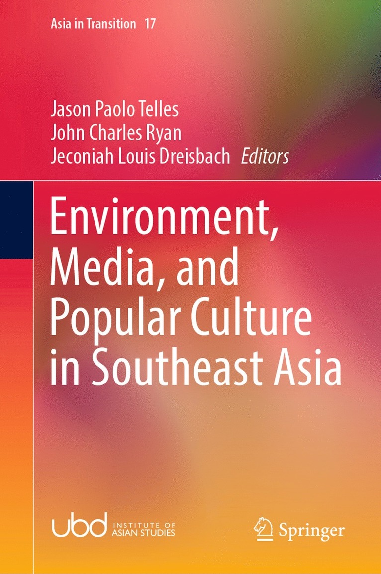 Jason Paolo Telles, John Charles Ryan, Jeconiah Louis Dreisbach - Environment, Media, and Popular Culture in Southeast Asia, Inbunden