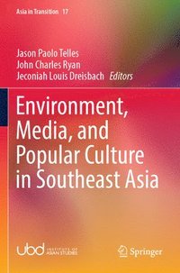 bokomslag Environment, Media, and Popular Culture in Southeast Asia