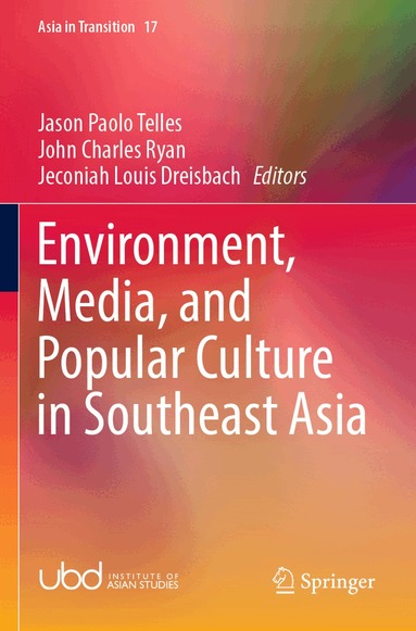 Jason Paolo Telles, John Charles Ryan, Jeconiah Louis Dreisbach - Environment, Media, and Popular Culture in Southeast Asia, Häftad