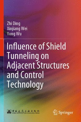 bokomslag Influence of Shield Tunneling on Adjacent Structures and Control Technology