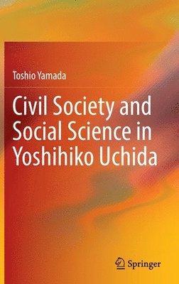 Toshio Yamada - Civil Society and Social Science in Yoshihiko Uchida, Inbunden