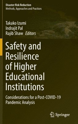 Takako Izumi, Indrajit Pal, Rajib Shaw - Safety and Resilience of Higher Educational Institutions, Inbunden