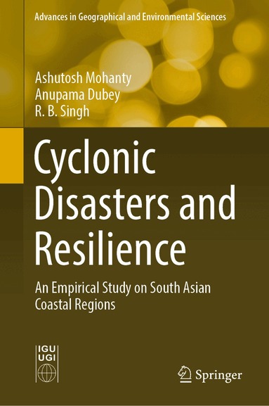 Ashutosh Mohanty, Anupama Dubey, R. B. Singh - Cyclonic Disasters and Resilience, Inbunden