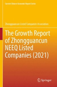 bokomslag The Growth Report of Zhongguancun NEEQ Listed Companies (2021)
