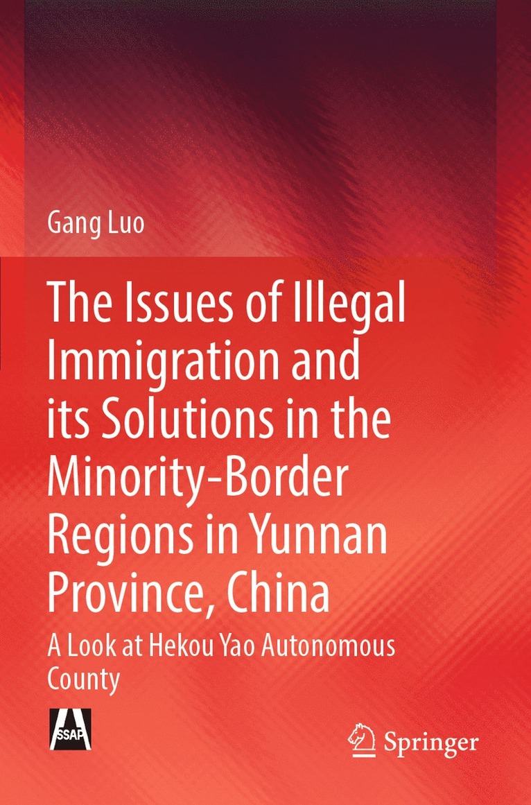 Gang Luo - Issues of Illegal Immigration and its Solutions in the Minority-Border Regions in Yunnan Province, China, Häftad