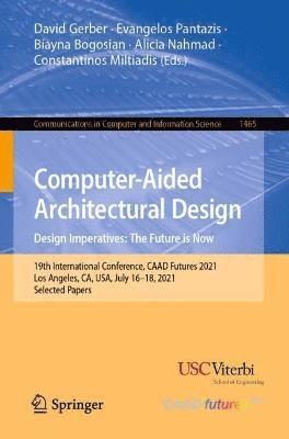 David Gerber, Evangelos Pantazis, Biayna Bogosian, Alicia Nahmad, Constantinos Miltiadis - Computer-Aided Architectural Design. Design Imperatives: The Future is Now, Häftad