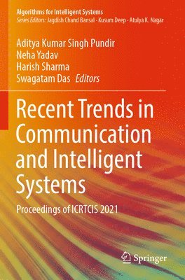Aditya Kumar Singh Pundir, Neha Yadav, Harish Sharma, Swagatam Das - Recent Trends in Communication and Intelligent Systems, Häftad