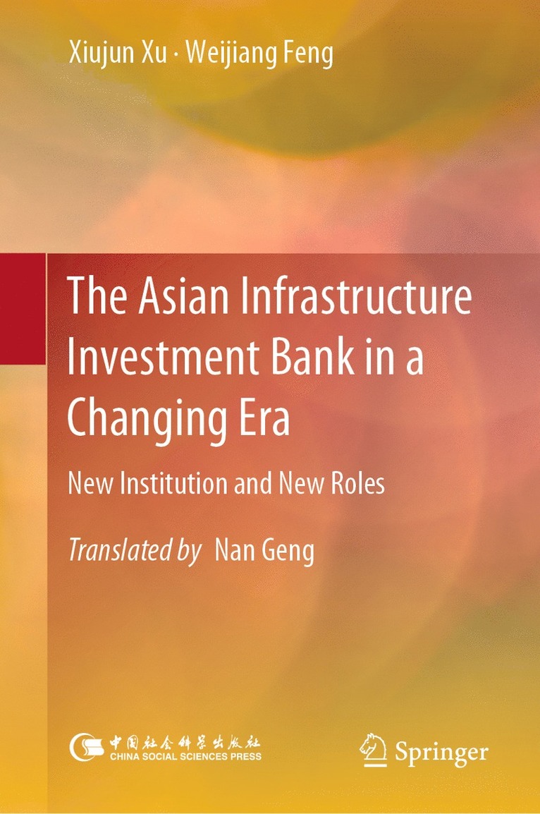 Xiujun Xu, Weijiang Feng - Asian Infrastructure Investment Bank in a Changing Era, Inbunden