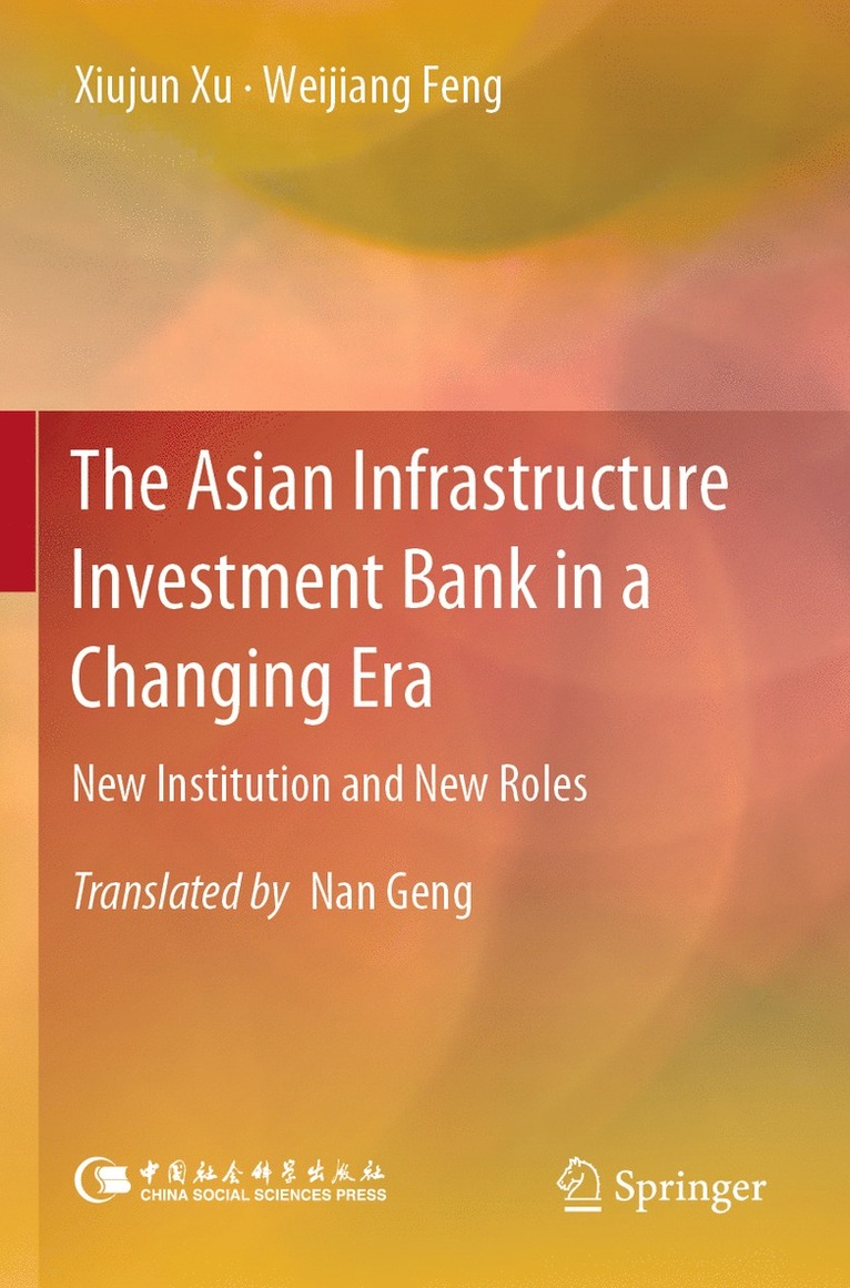Xiujun Xu, Weijiang Feng - Asian Infrastructure Investment Bank in a Changing Era, Häftad