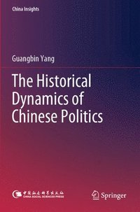 bokomslag The Historical Dynamics of Chinese Politics
