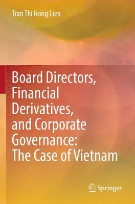 Board Directors, Financial Derivatives, and Corporate Governance: The Case of Vietnam 1